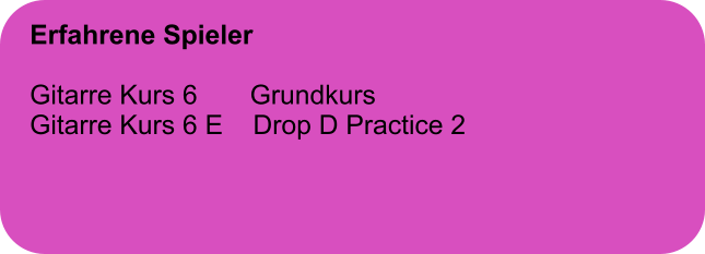 Erfahrene Spieler  Gitarre Kurs 6       Grundkurs Gitarre Kurs 6 E    Drop D Practice 2