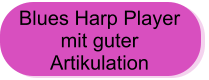 Blues Harp Player  mit guter  Artikulation