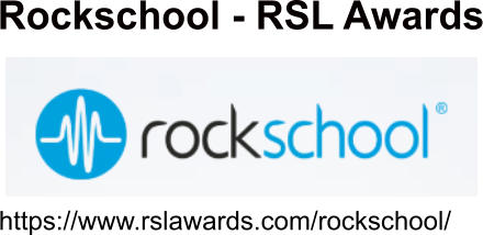 Rockschool - RSL Awards   https://www.rslawards.com/rockschool/