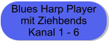 Blues Harp Player  mit Ziehbends  Kanal 1 - 6