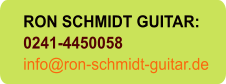 RON SCHMIDT GUITAR: 0241-4450058 info@ron-schmidt-guitar.de