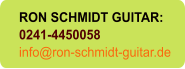 RON SCHMIDT GUITAR: 0241-4450058 info@ron-schmidt-guitar.de